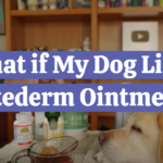 What if My Dog Licks Entederm Ointment?